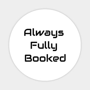 Always Fully Booked Magnet